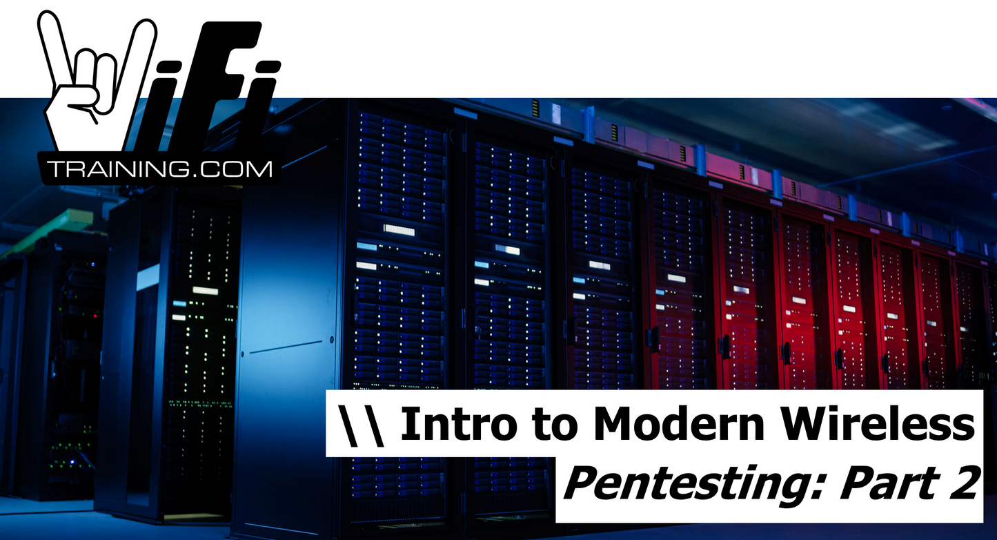 Introduction to Modern Wireless Pentesting: Part 2